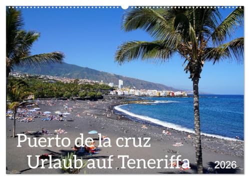 Puerto de la Cruz. Teneriffa Urlaub. (Wandkalender 2026 DIN A2 quer), CALVENDO Monatskalender