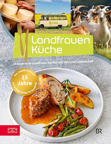Landfrauenküche Band 8: 14 bayerische Landfrauen kochen mit Herz und Leidenschaft