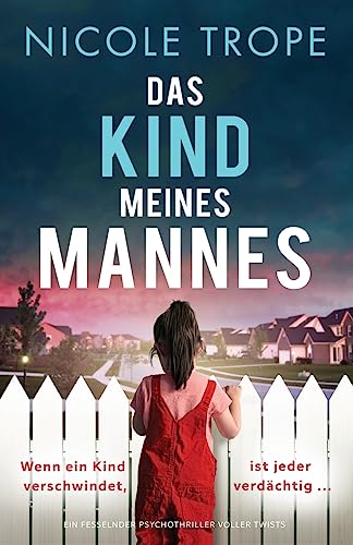 Das Kind meines Mannes: Ein fesselnder Psychothriller voller Twists