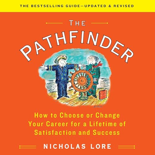 The Pathfinder: How to Choose or Change Your Career for a Lifetime of Satisfaction and Success