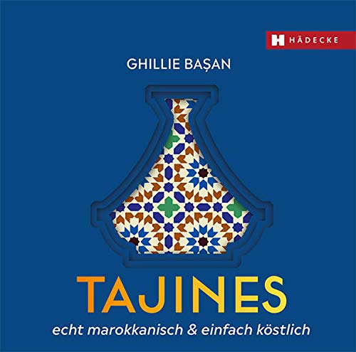 Tajines - echt marokkanisch & einfach köstlich: Schmorgerichte und Eintöpfe aus dem Tontopf, orientalische Küche, schonend und fettarm gegart, würzig und aromatisch