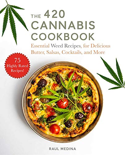 The 420 Cannabis Cookbook: Essential Weed Recipes for Delicious Butter, Salsas, Cocktails, and More (English Edition)