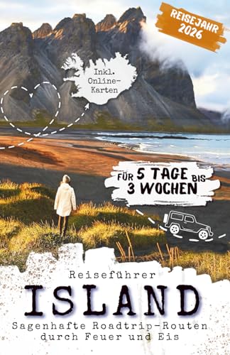 ISLAND Reiseführer - Sagenhafte Roadtrip-Routen durch Feuer und Eis - 5 Tage bis 3 Wochen | inkl. Online-Karte