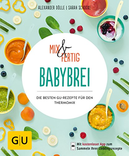 Mix & Fertig Babybrei: Die besten GU-Rezepte für den Thermomix (GU Mix & Fertig)