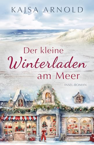 Der kleine Winterladen am Meer: Insel Roman (Insel-Romane 8)