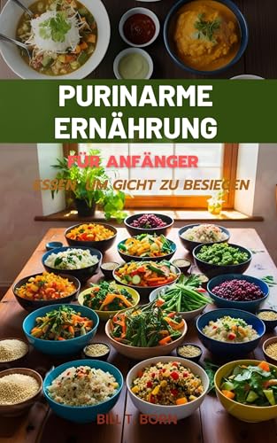 PURINARME ERNÄHRUNG FÜR ANFÄNGER: Essen, um Gicht zu Besiegen