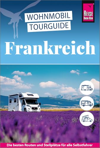 Reise Know-How Wohnmobil-Tourguide Frankreich: Die schönsten Routen