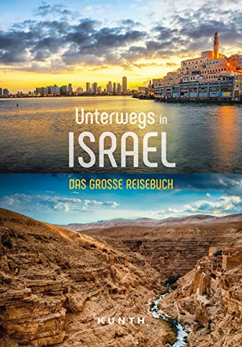 Unterwegs in Israel: Das große Reisebuch (KUNTH Unterwegs)