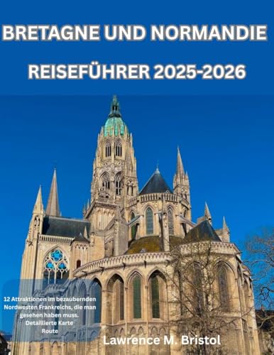 BRETAGNE UND NORMANDIE REISEFÜHRER 2025-2026