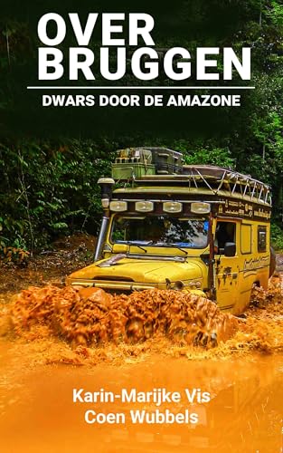 Over bruggen: Dwars door de Amazone (Dutch Edition)
