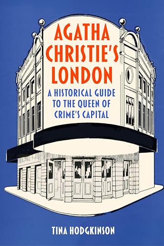 Agatha Christie's London: A Historical Guide to the Queen of Crime's Capital (English Edition)