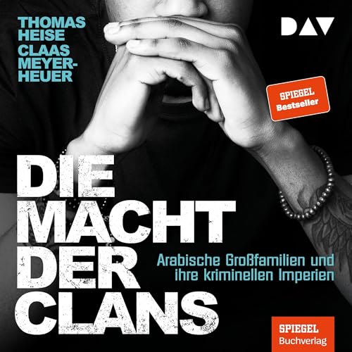 Die Macht der Clans. Arabische Großfamilien und ihre kriminellen Imperien