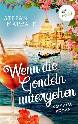 Wenn die Gondeln untergehen: Kriminalroman | Ein ungleiches Ermittlerteam in Venedig