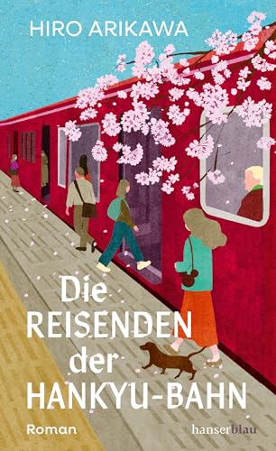 Die Reisenden der Hankyu-Bahn: Roman Der Millionen-Bestseller aus Japan