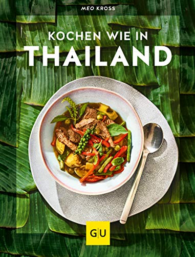 Kochen wie in Thailand: Hier schmeckt's original (GU Länderküche)
