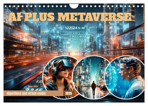 AI PLUS METAVERSE Algorithms and virtual reality (Wall Calendar 2025 DIN A4 Landscape), CALVENDO 12 Month Wall Calendar