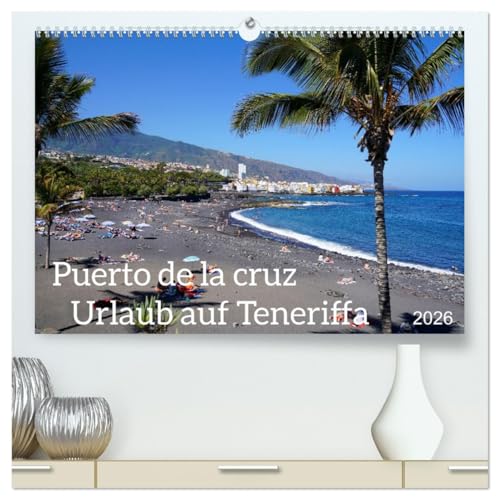 Puerto de la Cruz. Teneriffa Urlaub. (hochwertiger Premium Wandkalender 2026 DIN A2 quer), Kunstdruck in Hochglanz
