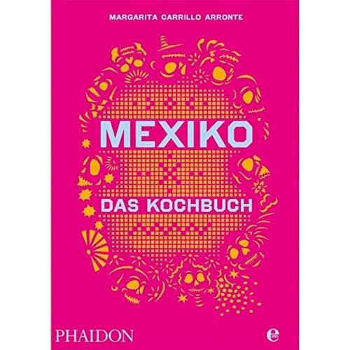 Phaidon bei Edel Mexiko – Das Kochbuch: Die Bibel der mexikanischen Küche