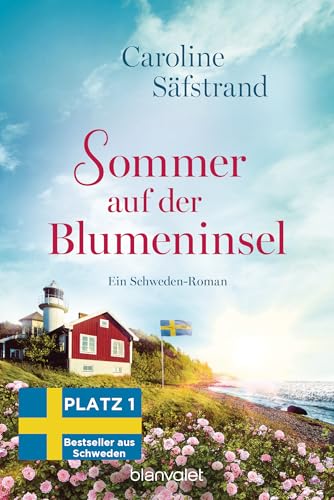 Sommer auf der Blumeninsel: Ein Schweden-Roman - Der neue Roman von Schwedens Feel-Good-Königin und SPIEGEL-Bestsellerautorin! (Die Blumeninsel-Reihe 2)