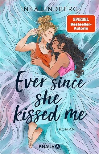 Ever since she kissed me: Roman | Friends to Lovers und Second Chance – queere New-Adult-Romance von der SPIEGEL-Bestsellerautorin