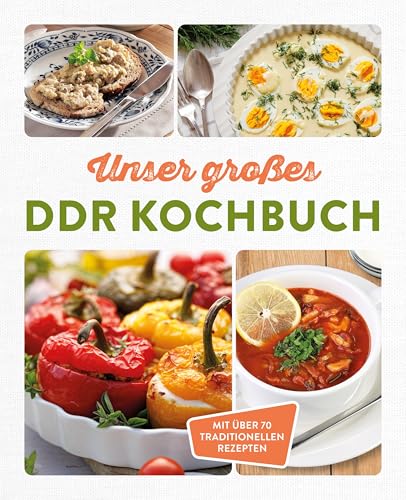 Unser großes DDR Kochbuch: Mit über 70 traditionellen Rezepten