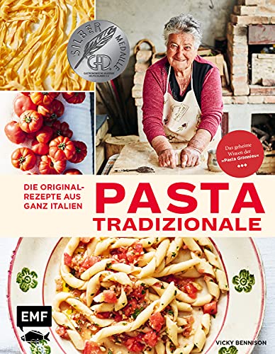 Pasta Tradizionale – Die Originalrezepte aus ganz Italien: Das geheime Wissen der 'Pasta Grannies'