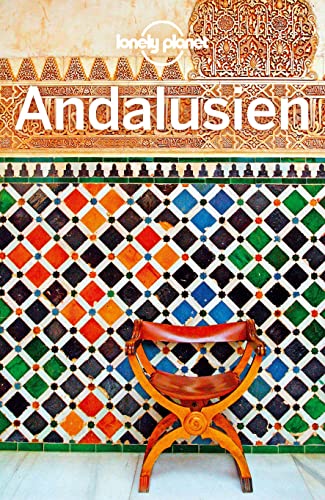 LONELY PLANET Reiseführer Andalusien: Eigene Wege gehen und Einzigartiges erleben.