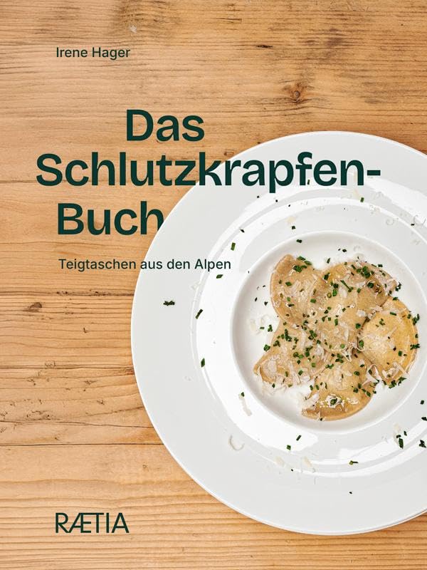 Das Schlutzkrapfen-Buch: Teigtaschen aus den Alpen