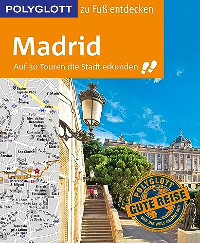 POLYGLOTT Reiseführer Madrid zu Fuß entdecken: Auf 30 Touren die Stadt erkunden (POLYGLOTT zu Fuß entdecken)