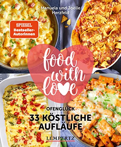 food with love - 33 köstliche Aufläufe: Ofenglück