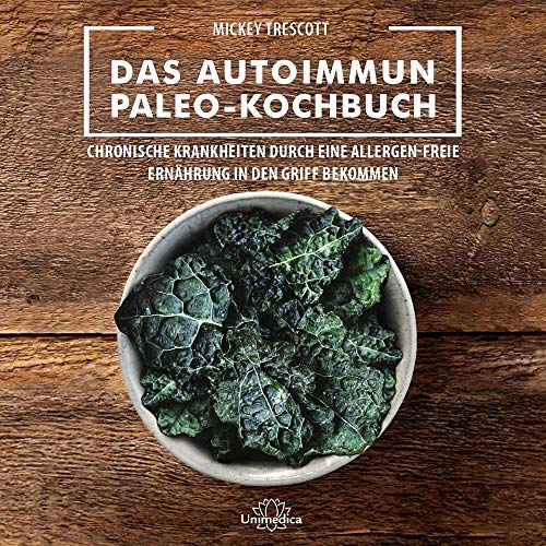 Narayana Verlag GmbH Das Autoimmun Paleo-Kochbuch: Das erfolgreiche Protokoll bei Allergien, Hashimoto, Zöliakie und weiteren chronischen Krankheiten: Chronische ... Ernährung in den Griff bekommen
