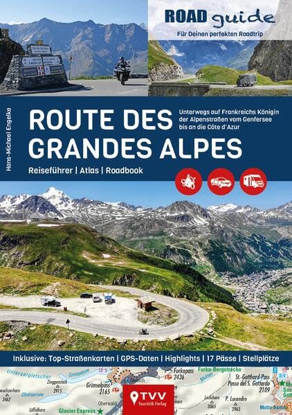 ROADguide Route des Grandes Alpes: Reiseführer, Atlas, Roadbook