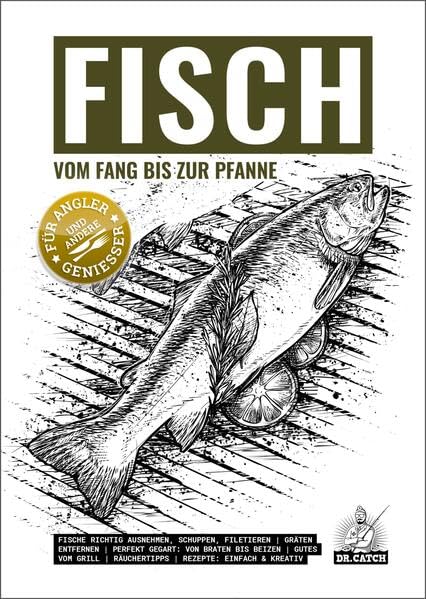 FISCH – vom Fang bis zur Pfanne: Das Kochbuch für Angler und andere Genießer