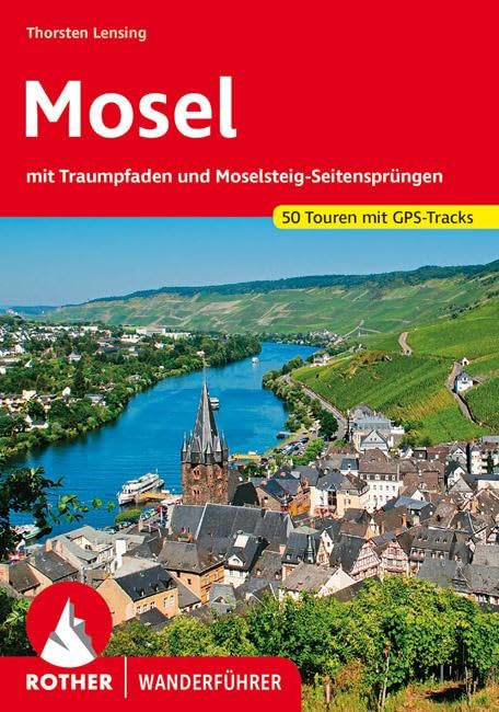 Mosel: mit Traumpfaden und Moselsteig-Seitensprüngen. 50 Touren mit GPS-Tracks (Rother Wanderführer)