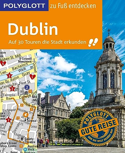POLYGLOTT Reiseführer Dublin zu Fuß entdecken: Auf 30 Touren die Stadt erkunden (POLYGLOTT zu Fuß entdecken)