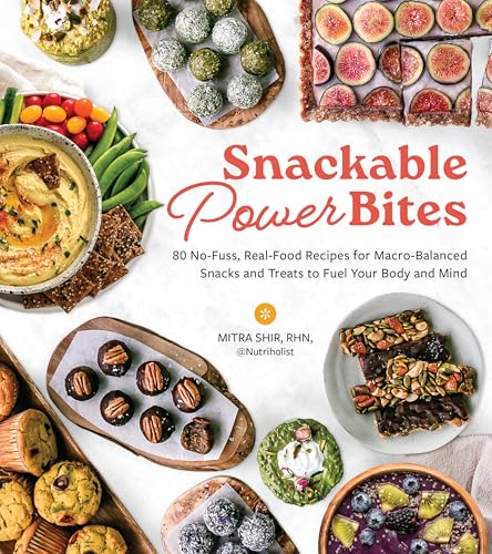 Snackable Power Bites: 80 No-Fuss, Real-Food Recipes for Macro-Balanced Snacks and Treats to Fuel Your Body and Mind