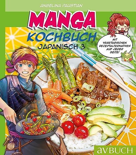 Manga Kochbuch Japanisch 3: Japanische vegetarische Rezeptalternativen auf jeder Seite! (Japanische Küche / Manga)