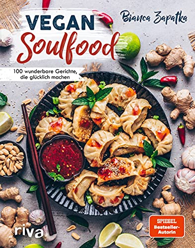 Vegan Soulfood: 100 wunderbare Gerichte, die glücklich machen. Spiegel-Bestseller-Autorin