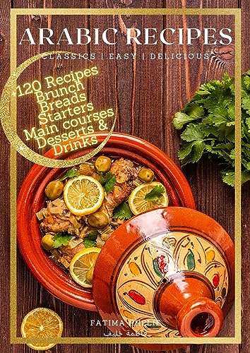 Arabic Recipes: Flavors of Arabia : Easy, Delicious and Healthy Arab Recipes for Food Enthusiasts - Brunch, Breads, Starters, Main courses, Desserts and ... (Travel Cookbook Book 1) (English Edition)