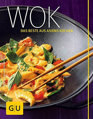 Wok: Das Beste aus Asiens Küchen (GU Länderküche)