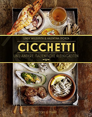 Cicchetti und andere italienische Kleinigkeiten (Von Sterneköchen und Sterneküchen)