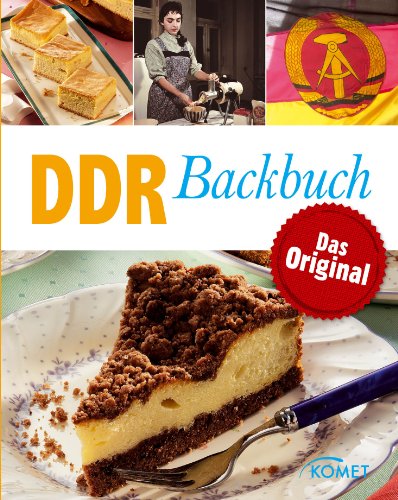 DDR Backbuch: Das Original: Rezepte Klassiker aus der DDR-Backstube