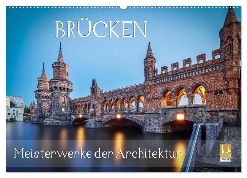 Brücken - Meisterwerke der Architektur (Wandkalender 2026 DIN A2 quer), CALVENDO Monatskalender: Verbindende Bauwerke weltweit (CALVENDO Orte)