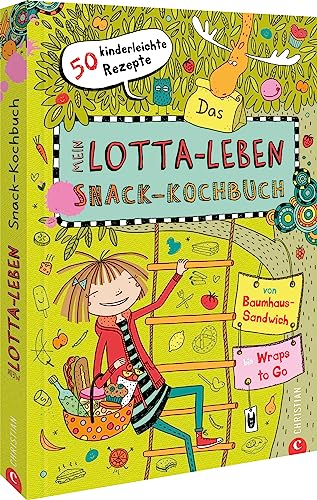 Kinder-Kochbuch – Mein Lotta-Leben. Das Snack-Kochbuch: 50 kinderleichte Rezepte. Von Baumhaus-Sandwich bis Wraps To Go