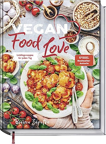 Vegan Food Love: Verführerisch lecker - Die besten Lieblingsrezepte für jeden Tag - Das vegane Kochbuch für Anfänger und Fortgeschrittene. Spiegel-Bestseller-Autorin