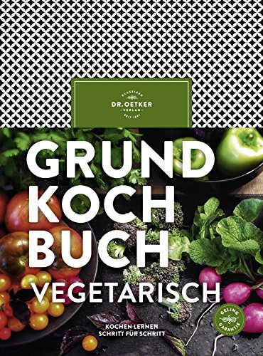Grundkochbuch vegetarisch: Kochen lernen Schritt für Schritt