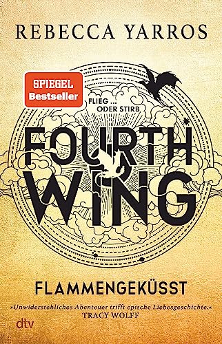 Fourth Wing – Flammengeküsst: Roman | »Unwiderstehliches Abenteuer trifft epische Liebesgeschichte!« Tracy Wolff (Flammengeküsst-Reihe, Band 1)