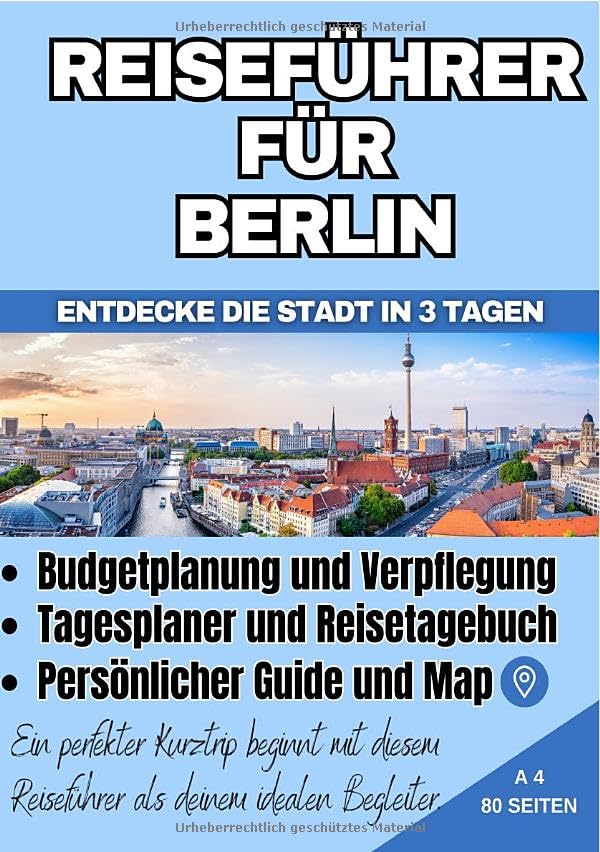 Reiseführer für Berlin: Budgetreiseführer: Entdecke und Spare – Erkunde die Stadt in 3 Tagen