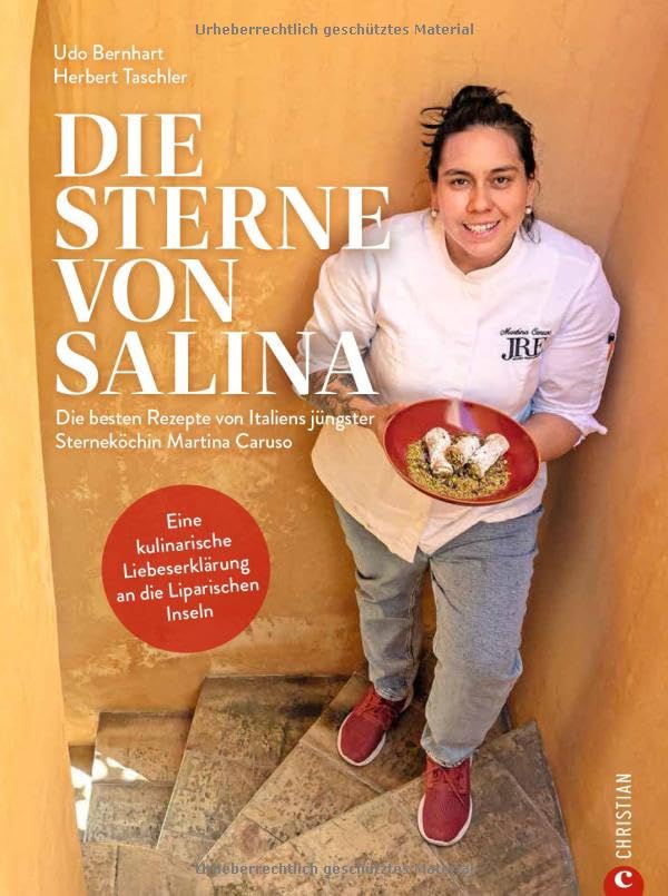 Kochbuch Italien – Die Sterne von Salina: Die besten italienischen Rezepte von Italiens jüngster Sterneköchin. Authentische Mittelmeerküche von den Liparischen Inseln.