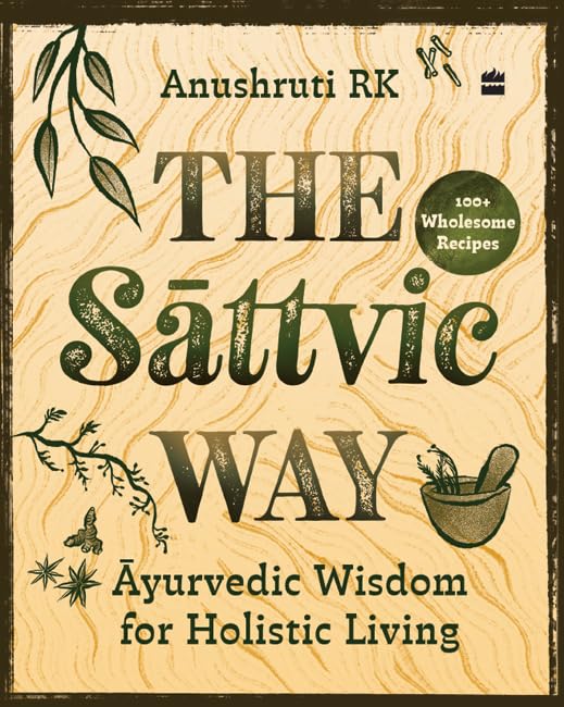 The Sattvic Way: Ayurvedic Wisdom for Holistic Living (English Edition)